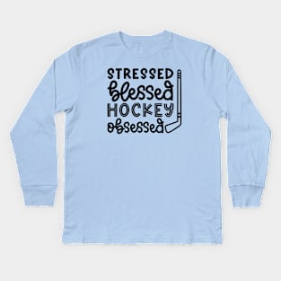 Stressed Blessed Hockey Obsessed Ice Hockey Field Hockey Cute Funny Kids Long Sleeve T-Shirt